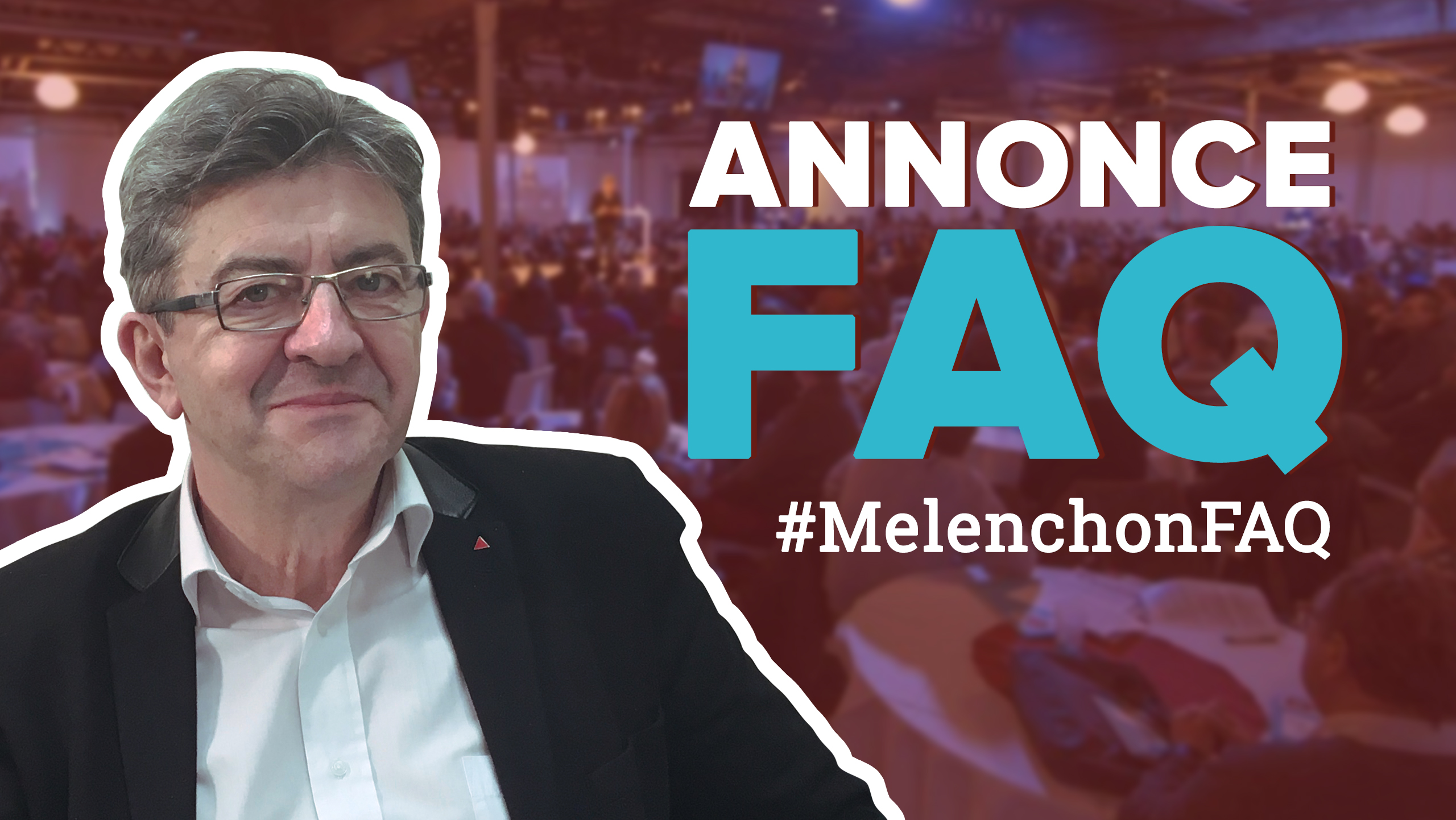 FAQ - Posez vos questions à Jean-Luc Mélenchon