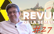 Revue de la semaine #27 : législatives, Marseille, industrie, GM&S, Technip, écologie, nucléaire
