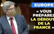 VIDÉO - Europe : vous préparez la déroute de la France