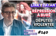 Revue de la semaine #140 : Compteur Linky payant / Répression à Bure / Députée violentée : Castex s'en fiche